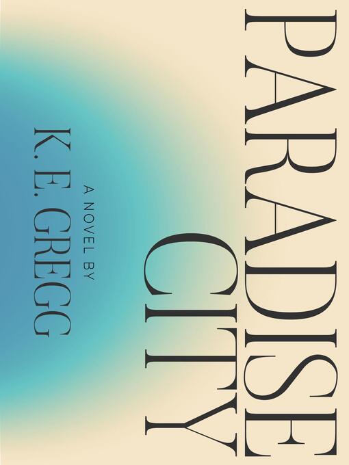 Title details for Paradise City by K. E. Gregg - Available